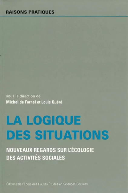 La logique des situations -  - Éditions de l’École des hautes études en sciences sociales