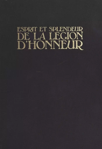 Esprit et honneur de la Légion d'honneur - Pierre Louis Delornay - FeniXX réédition numérique