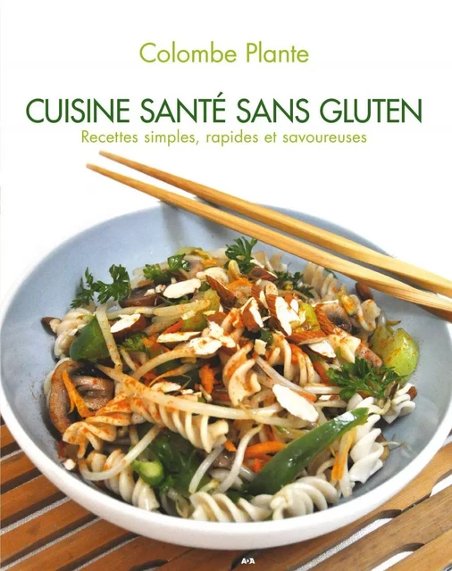 Cuisine santé sans gluten - Colombe Plante - Éditions AdA