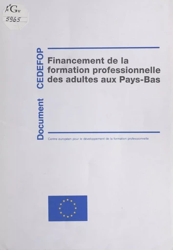 Focus 2 : Financement de la formation professionnelle des adultes aux Pays-Bas - G. Kraayvanger, B. Hövels, B. Van Onna - FeniXX réédition numérique