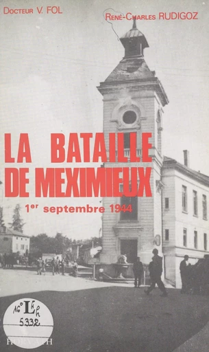 La bataille de Meximieux : 1er septembre 1944 - Victor Folz, René-Charles Rudigoz - FeniXX réédition numérique