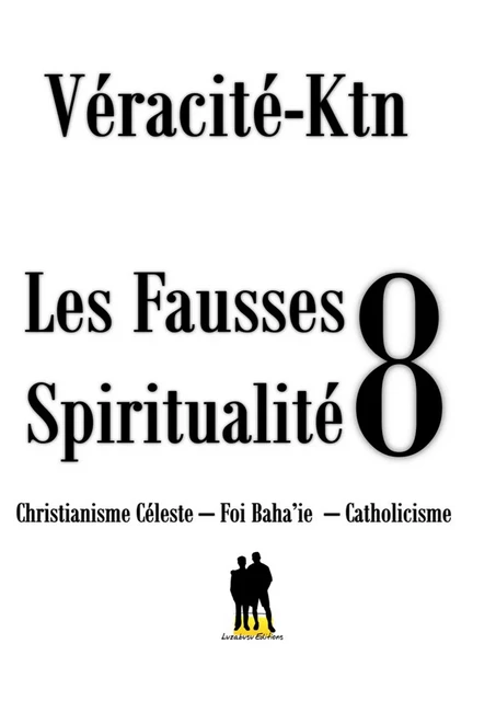 Les fausses spiritualités 8 - Véracité-Ktn Véracité-Ktn - Luzabusu Editions