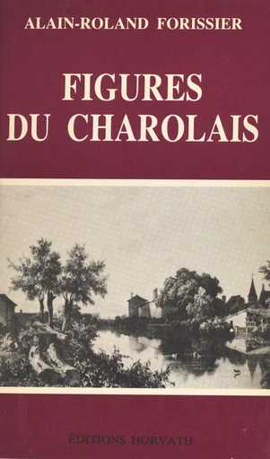 Figures du Charolais - Alain-Roland Forissier - FeniXX réédition numérique