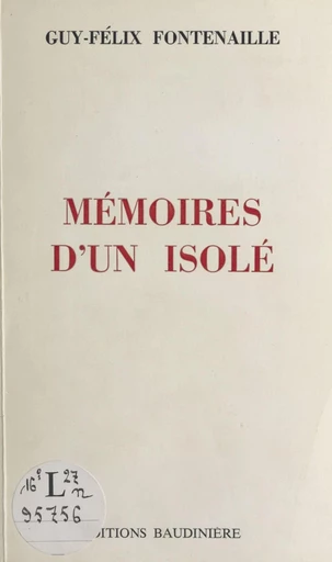 Mémoires d'un isolé - Guy-Félix Fontenaille - FeniXX réédition numérique