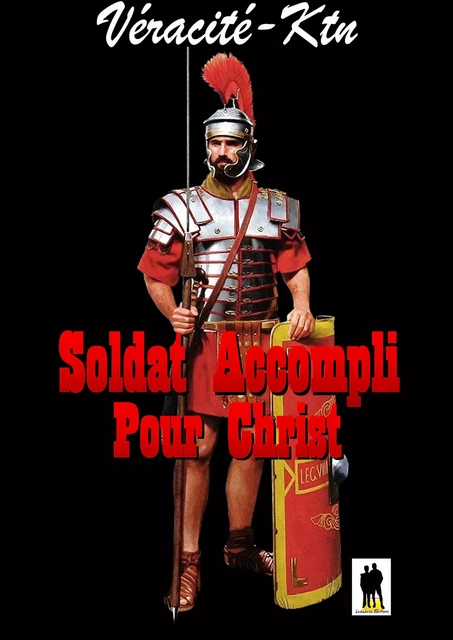 Soldat accompli pour Christ - Véracité-Ktn Véracité-Ktn - Luzabusu Editions