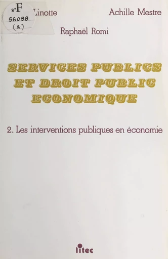 Services publics et droit public économique (2) : Les interventions publiques en économie - Didier Linotte, Achille Mestre, Raphaël Romi - FeniXX réédition numérique