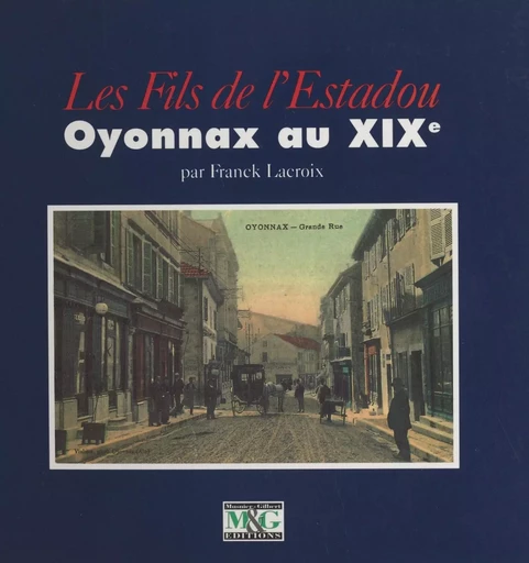 Les fils de l'Estadou : Oyonnax au XIXe siècle - Franck Lacroix - FeniXX réédition numérique