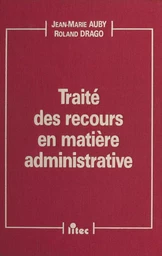 Traité des recours en matière administrative