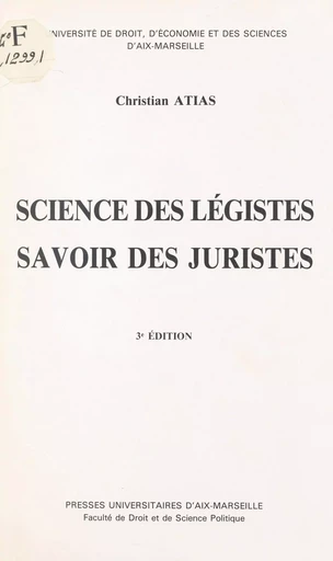 Science des légistes, savoir des juristes - Christian Atias - FeniXX réédition numérique