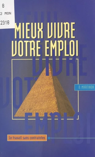 Mieux vivre votre emploi : le travail sans contraintes - D. Martinon - FeniXX réédition numérique