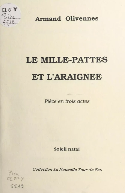 Le mille-pattes et l'araignée : pièce en trois actes - Armand Olivennes - FeniXX réédition numérique