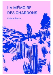 LA MÉMOIRE  DES CHARDONS