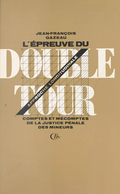 L'épreuve du double tour : comptes et mécomptes de la justice pénale des mineurs - Jean-François Gazeau - FeniXX réédition numérique