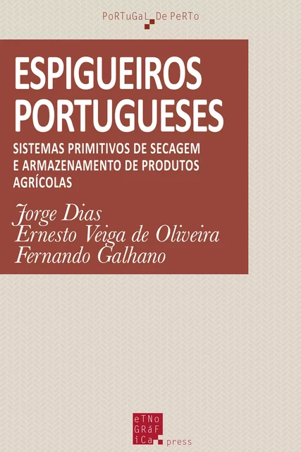 Espigueiros portugueses - Jorge Dias, Ernesto Veiga de Oliveia, Fernando Galhano - Etnográfica Press