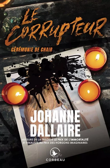 Le Corrupteur - Cérémonie de chair - Johanne Dallaire - Éditions Corbeau