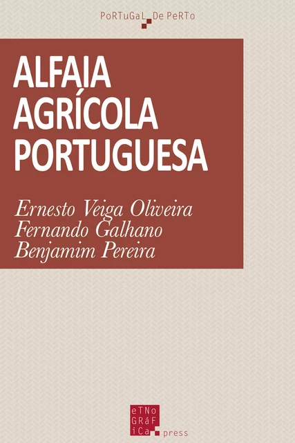 Alfaia agrícola portuguesa - Ernesto Veiga de Oliveira, Fernando Galhano, Benjamim Pereira - Etnográfica Press