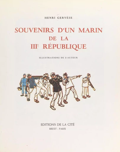 Souvenirs d'un marin de la IIIe République - Henri Gervèse - FeniXX réédition numérique