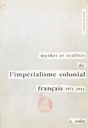 Mythes et réalités de l'impérialisme colonial français