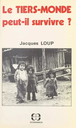 Le Tiers-monde peut-il survivre ? - Jacques Loup - FeniXX réédition numérique