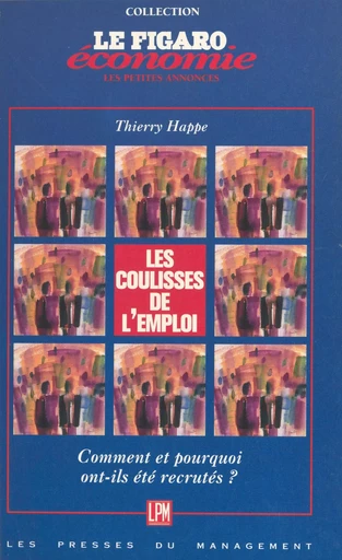 Les coulisses de l'emploi : comment et pourquoi ont-ils été recrutés ? - Thierry Happe - FeniXX réédition numérique