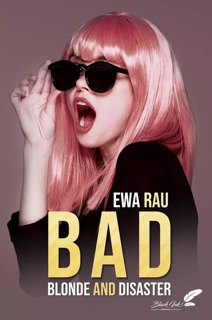 B.A.D (Blonde And Disaster) - Ewa Rau - Black Ink Editions