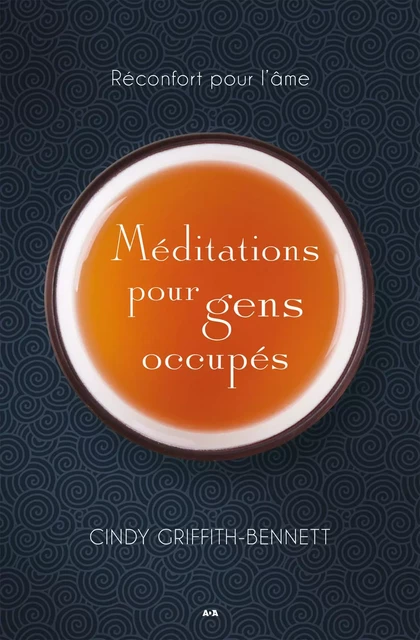 Méditations pour gens occupés - Cindy Griffith-Bennett - Éditions AdA