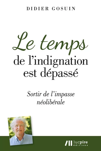 Le temps de l’indignation est dépassé - Didier Gosuin - Renaissance du livre