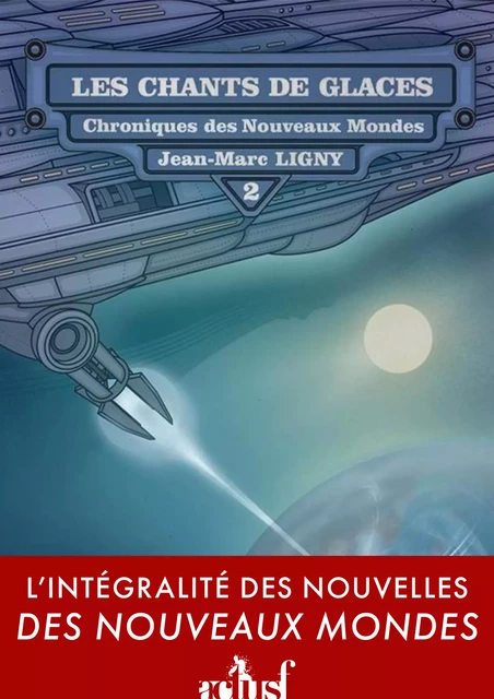 Les Chants de glace - Jean-Marc Ligny - Nouvelles Éditions Actu SF