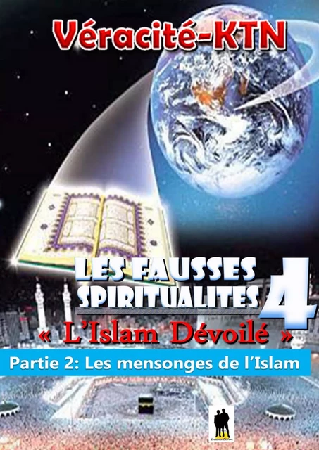 Les fausses spiritualités 4 : L’islam dévoilé -  Véracité-Ktn - Luzabusu Editions