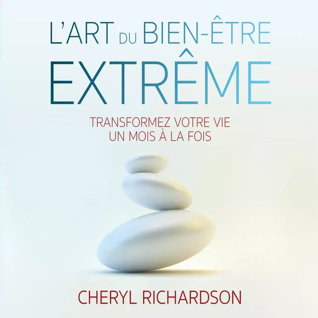 L'art du bien-être extrême : savoir prendre le plus grand soin de soi-même - Cheryl Richardson - ADA audio