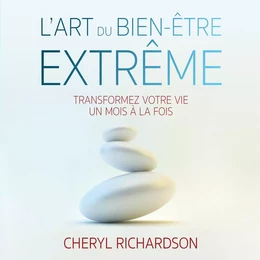 L'art du bien-être extrême : savoir prendre le plus grand soin de soi-même