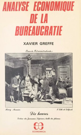 Analyse économique de la bureaucratie - Xavier Greffe - FeniXX réédition numérique