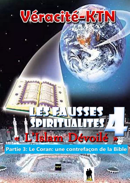 Les fausses spiritualités 4 : L’islam dévoilé - Véracité-Ktn Véracité-Ktn - Luzabusu Editions