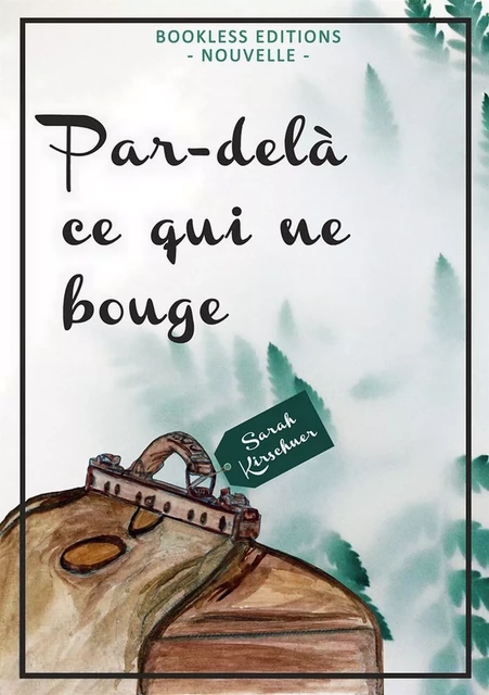 Par delà ce qui ne bouge - Sarah Kirschner - Bookless-editions