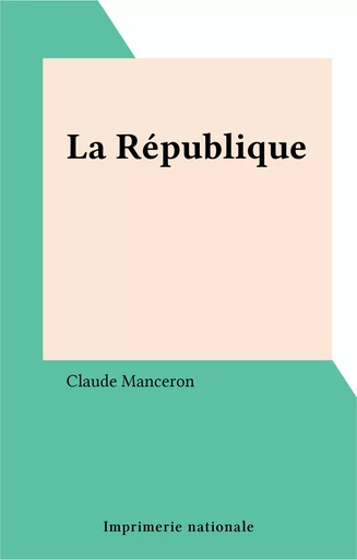 La République - Claude Manceron - FeniXX réédition numérique