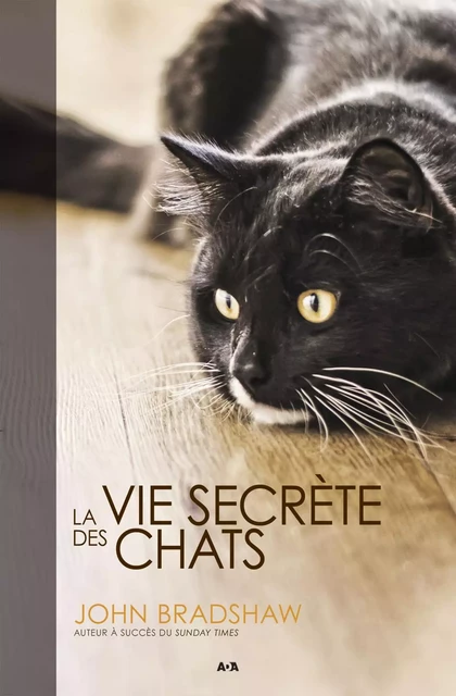 La vie secrète des chats - John Bradshaw - Éditions AdA