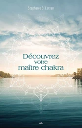 Découvrez votre maître chakra