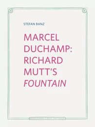 Marcel Duchamp: Richard Mutt's Fountain