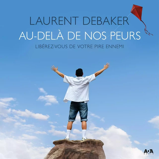 Au-delà de nos peurs - Laurent Debaker - Éditions AdA