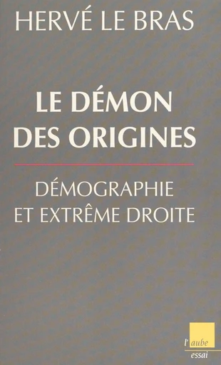 Le démon des origines : démographie et extrême droite - Hervé le Bras - FeniXX réédition numérique