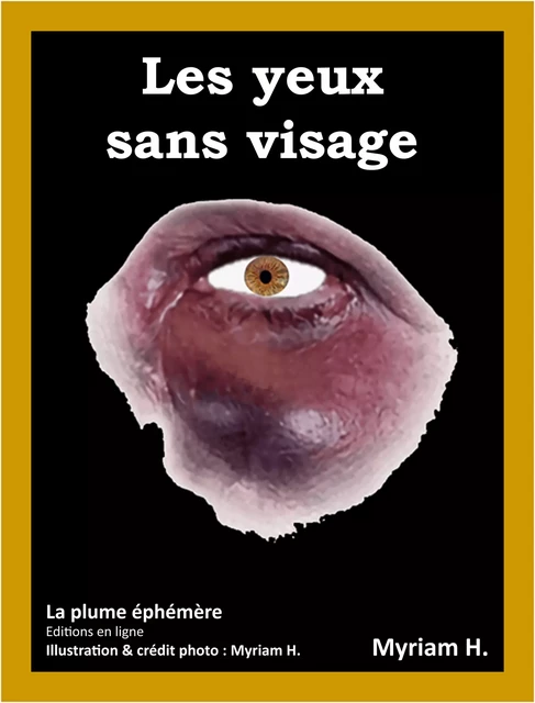 Les yeux sans visage - Myriam H. - La plume éphémère Editions