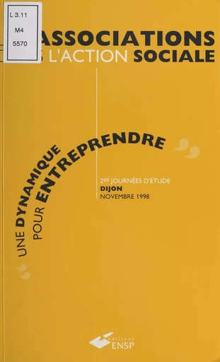 Les associations dans l'action sociale : une dynamique pour entreprendre -  Collectif - FeniXX réédition numérique