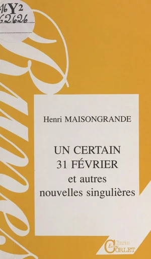 Un certain 31 février, et autres nouvelles singulières - Henri Maisongrande - FeniXX réédition numérique