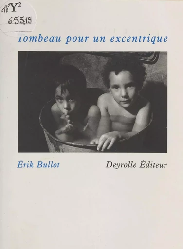 Tombeau pour un excentrique - Érik Bullot - FeniXX réédition numérique