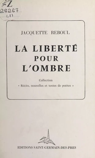 La liberté pour l'ombre - Jacquette Reboul - FeniXX réédition numérique