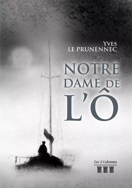 Notre Dame de l'Ô - Yves le Prunennec - Éditions les 3 colonnes