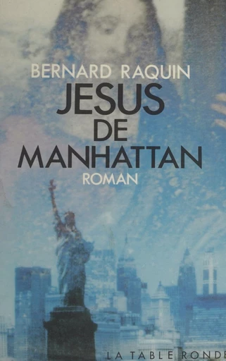 Jésus de Manhattan - Bernard Raquin - FeniXX réédition numérique