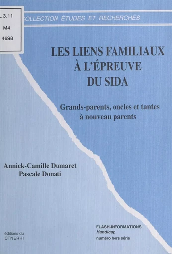 Les liens familiaux à l'épreuve du sida : grands-parents, oncles et tantes à nouveau parents - Annick-Camille Dumaret, Pascale Donati - FeniXX réédition numérique