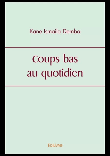 Coups bas au quotidien - Kane Ismaila Demba - Editions Edilivre