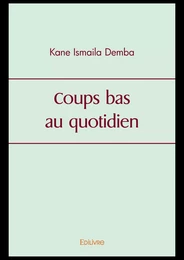 Coups bas au quotidien